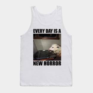 Possum Shirt"Every day is a new horror", funny Possum, meme Shirt, possum gift, opossum Tank Top